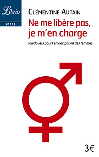 Beispielbild fr Ne me libre pas, je m'en charge : Plaidoyers pour l'mancipation des femmes zum Verkauf von medimops