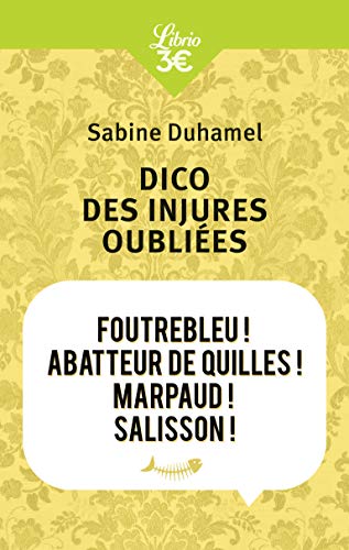 9782290054390: Dico des injures oublies: Foutrebleu ! Abatteur de quilles ! Marpaud ! Salisson !