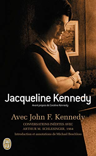 Avec John F. Kennedy: Conversations inÃ©dites avec Arthur M. Schlesinger, 1964 (9782290055410) by Kennedy, Jacqueline