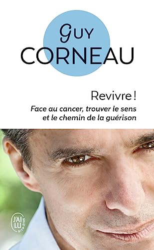 Imagen de archivo de Revivre!: Face au cancer, trouver le sens et le chemin de la gurison a la venta por Librairie Th  la page