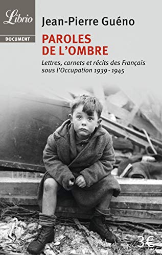 Beispielbild fr Paroles de l'ombre : Lettres, carnets et rcits des Franais sous l'occupation 1939-1945 zum Verkauf von medimops