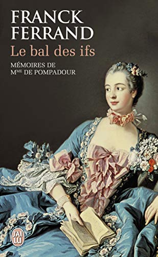 Beispielbild fr Le bal des ifs : Mmoires de Mme de Pompadour zum Verkauf von Ammareal