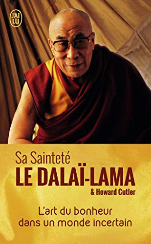 Beispielbild fr L'art du bonheur dans un monde incertDala-Lama; Cutler, Howard zum Verkauf von Iridium_Books