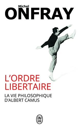 Beispielbild fr L'ordre libertaire: La vie philosophique d'Albert Camus zum Verkauf von SecondSale