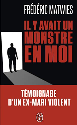 9782290069042: Il y avait un monstre en moi: Tmoignage d'un ex-mari violent