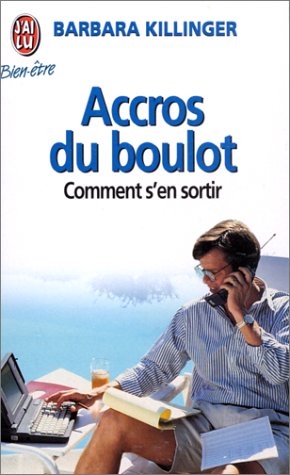 Imagen de archivo de Accros du boulot : Comment s'en sortir a la venta por books-livres11.com