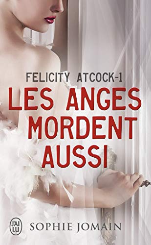 Stock image for Felicity Atcock, Tome 1 : Les anges mordent aussi for sale by Librairie Th  la page