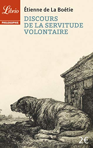 Beispielbild fr Discours de la servitude volontaire : Suivi de De la libert des Anciens compare  celle des Modernes et de Le Loup et le Chien zum Verkauf von medimops