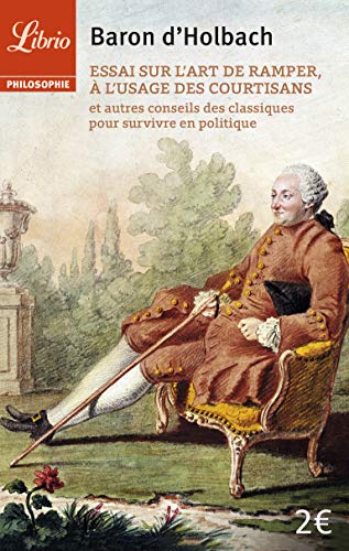 Beispielbild fr Essai sur l'art de ramper,  l'usage des courtisans : Et autres conseils des classiques pour survivre en politique zum Verkauf von medimops