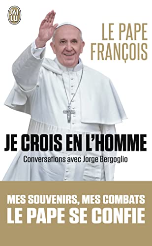 Beispielbild fr Je crois en l'homme : Conversations avec Jorge Bergoglio zum Verkauf von Better World Books