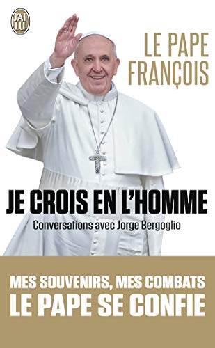 Stock image for Je crois en l'homme : Conversations avec Jorge Bergoglio for sale by Better World Books