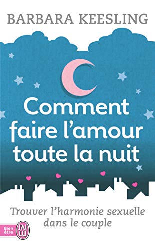 9782290088319: Comment faire l'amour toute la nuit ?: Trouver l'harmonie sexuelle dans le couple