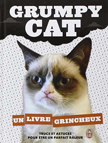 Imagen de archivo de Grumpy Cat : un livre grincheux: Trucs et astuces pour être un parfait râleur a la venta por AwesomeBooks