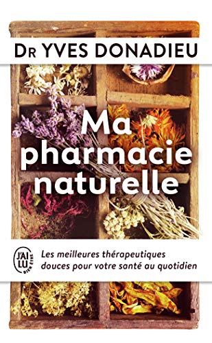 Stock image for Ma Pharmacie Naturelle : Les Meilleures Thrapeutiques Douces Pour Votre Sant Au Quotidien for sale by RECYCLIVRE