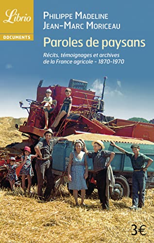 Stock image for Paroles de paysans : 1870-1970 : rcits, tmoignages et archives de la France agricole for sale by Revaluation Books