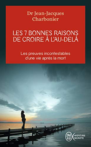 9782290095423: Les 7 bonnes raisons de croire  l'Au-Del: Le livre  offrir aux sceptiques et aux dtracteurs