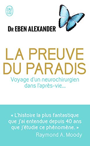 Stock image for La preuve du Paradis: Voyage d'un neurochirurgien dans l'apr s-vie. for sale by WorldofBooks