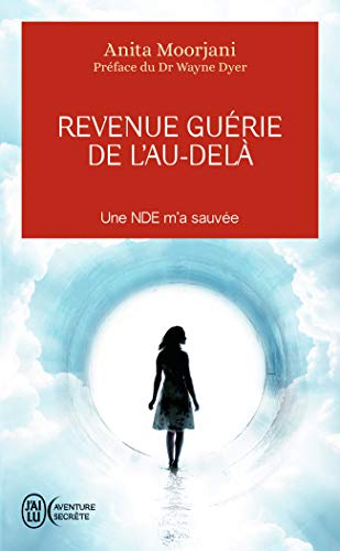 Beispielbild für Revenue guérie de l?au-delà: Une NDE m?a sauvée zum Verkauf von Librairie au point du jour