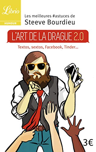 9782290101773: L'ART DE LA DRAGUE 2.0: TEXTOS, SEXTOS, FACEBOOK, TINDER