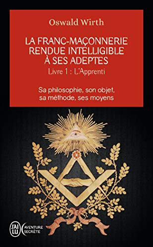 9782290107102: L'apprenti: Sa philosophie, son objet, sa mthode, ses moyens (La franc-maonnerie rendue intelligible  ses adeptes (1)) (French Edition)