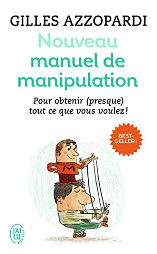 Beispielbild fr Nouveau Manuel De Manipulation : Pour Obtenir (presque) Tout Ce Que Vous Voulez ! zum Verkauf von RECYCLIVRE