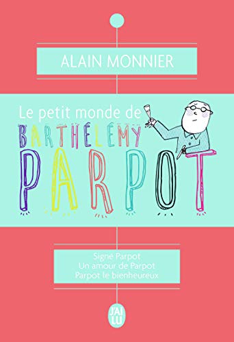 Beispielbild fr Le petit monde de Barthlmy Parpot : Sign Parpot ; Un amour de Parpot ; Parpot le bienheureux zum Verkauf von Ammareal