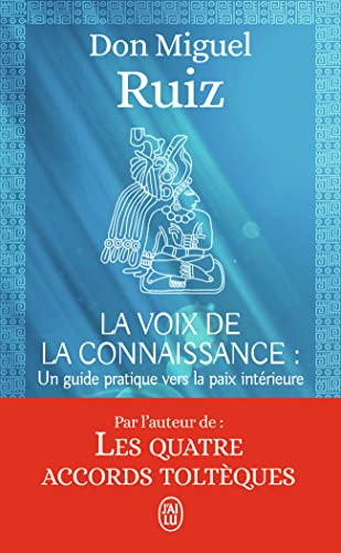 9782290126776: La voix de la connaissance: Un livre de sagesse toltque. Un guide pratique vers la paix intrieure (AVENTURE SECRETE)