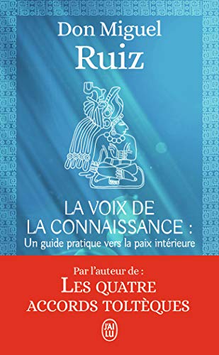 Stock image for La voix de la connaissance: Un livre de sagesse toltque. Un guide pratique vers la paix intrieure for sale by books-livres11.com