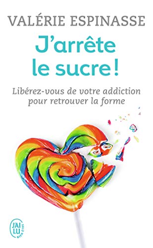 Beispielbild fr J'arrte le sucre!: Librez-vous de votre addiction et retrouvez la forme zum Verkauf von Ammareal