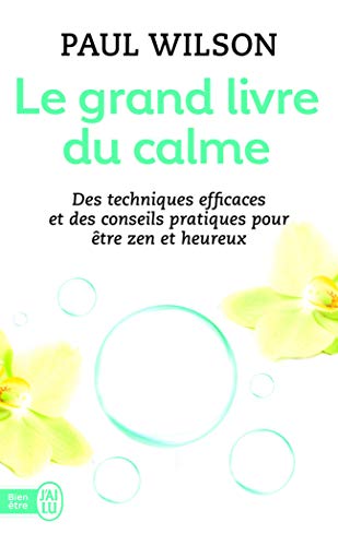 9782290130889: Le grand livre du calme: Des techniques efficaces et des conseils pratiques pour tre zen et heureux