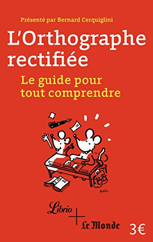 Stock image for L'orthographe rectifie: Le guide pour tout comprendre [Poche] Cerquiglini,Bernard for sale by BIBLIO-NET