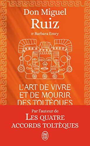 Beispielbild fr L'art de vivre et de mourir des Toltques: Le livre pour comprendre la sagesse toltque zum Verkauf von Ammareal