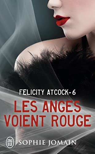 Stock image for Felicity Atcock, 6:Les anges voient rouge for sale by Ammareal