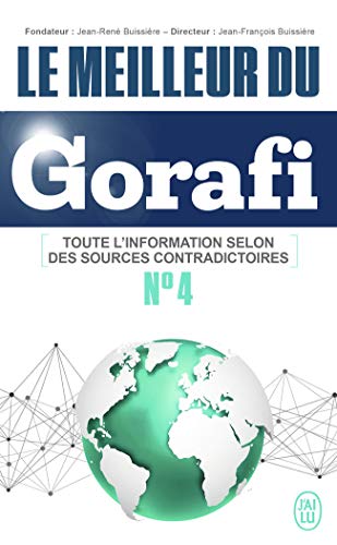 Imagen de archivo de Le Meilleur Du Gorafi : Toute L'information Selon Des Sources Contradictoires. Vol. 4 a la venta por RECYCLIVRE