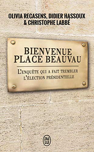 Beispielbild fr Bienvenue place Beauvau: L'enqute qui a fait trembler l'lection prsidentielle zum Verkauf von Ammareal