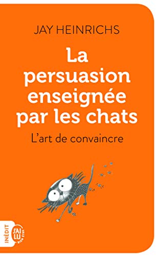 Stock image for La persuasion enseignée par les chats: L'art de convaincre for sale by Ammareal