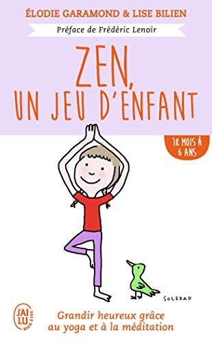 Beispielbild fr Zen, un jeu d'enfant 18 mois - 6 ans : Grandir heureux grce  la mditation et au yoga zum Verkauf von Revaluation Books