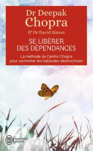 Beispielbild fr Se librer des dpendances : La mthode du Centre Chopra pour surmonter les habitudes destructrices zum Verkauf von Revaluation Books