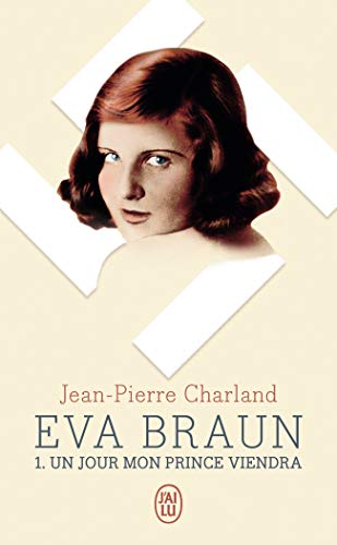 Imagen de archivo de Eva Braun, Tome 1 : Un jour mon prince viendra a la venta por Ammareal