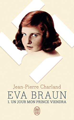 Stock image for Eva Braun, Tome 1 : Un jour mon prince viendra for sale by Ammareal