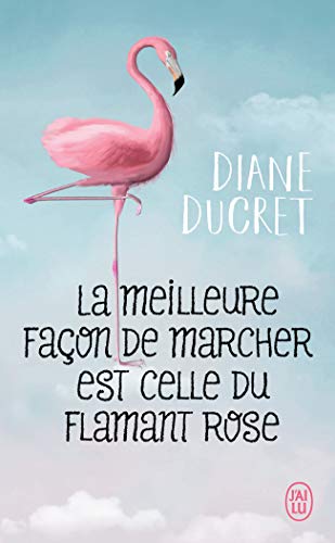 Beispielbild fr La meilleure faon de marcher est celle du flamant rose zum Verkauf von Ammareal