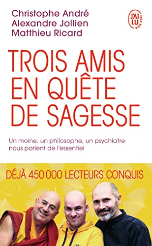 Beispielbild fr Trois amis en qute de sagesse: Un moine, un philosophe, un psychiatre nous parlent de lessentiel zum Verkauf von Zoom Books Company