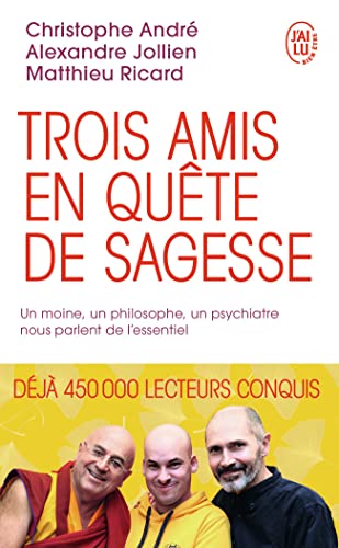 Stock image for Trois amis en qute de sagesse: Un moine, un philosophe, un psychiatre nous parlent de lessentiel for sale by Zoom Books Company