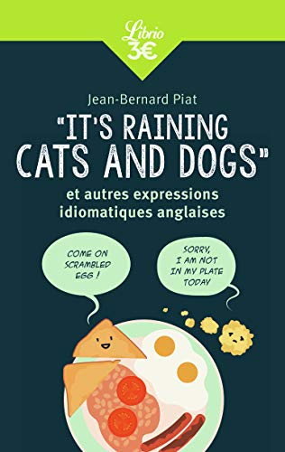 Stock image for It's raining cats and dogs et autres expressions idiomatiques anglaises for sale by WorldofBooks