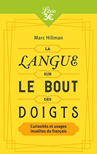 Stock image for La Langue sur le bout des doigts: Curiosits et usages insolites du franais [Broch] Hillman,Marc for sale by BIBLIO-NET