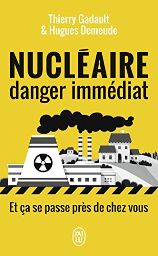 Stock image for Nuclaire, danger immdiat: Et a se passe prs de chez vous! [Poche] Gadault,Thierry et Demeude,Hugues for sale by BIBLIO-NET