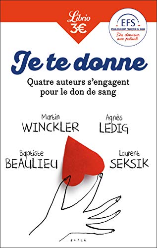 Beispielbild fr Je te donne: Quatre auteurs qui s engagent pour le don de sang [Poche] Beaulieu,Baptiste; Ledig,Agns; Winckler,Martin; Seksik,Laurent et Collectif zum Verkauf von BIBLIO-NET