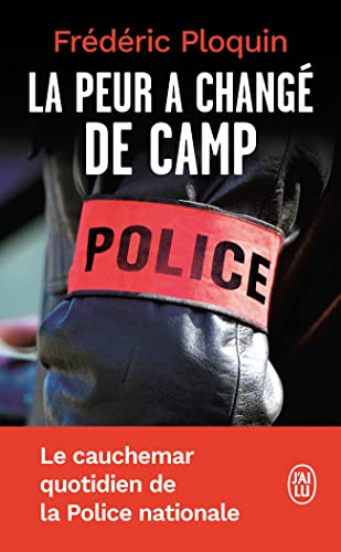 Beispielbild fr La peur a chang de camp: Le cauchemar quotidien de la Police nationale zum Verkauf von Ammareal