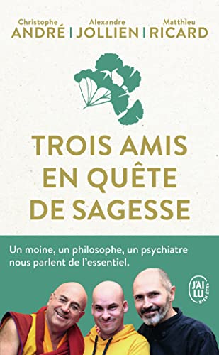 Stock image for Trois amis en qute de sagesse: Un moine, un philosophe, un psychiatre nous parlent de l'essentiel for sale by Ammareal