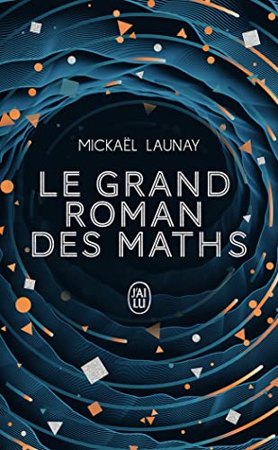 Stock image for Le grand roman des maths : De la prhistoire  nos jours for sale by medimops
